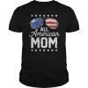 All American Mom 4th of July T shirt Mothers Day Women Mommy