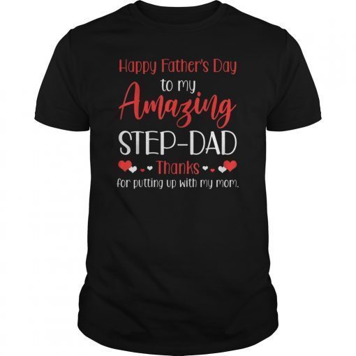Amazing Step-Dad Thanks For Putting Fathers Day Gift T-Shirt
