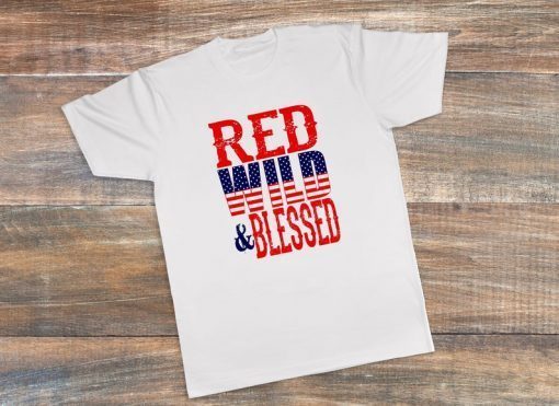America Flag T-Shirt, 4th of July shirt, Red Wild and Blessed American Women's Tshirt, July 4th shirt