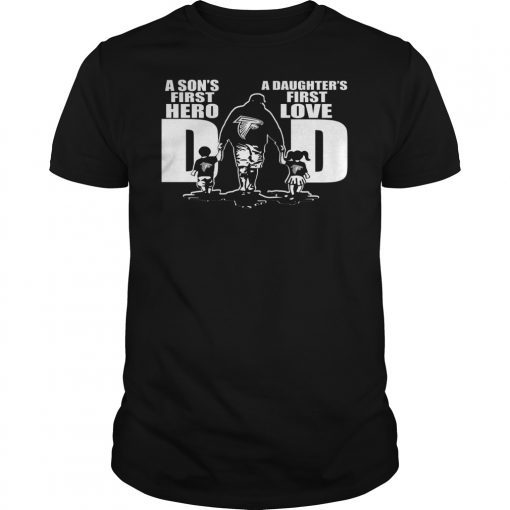 Atlanta Falcons Dad A sons first hero a daughter first love T-Shirt Design