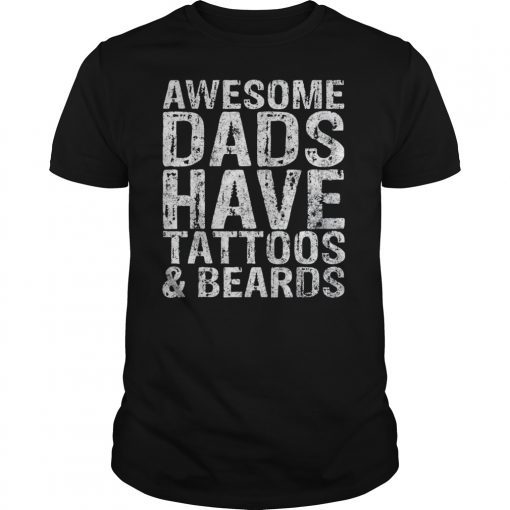 Awesome Dads Have Tattoos And Beards T-Shirt Funny Gift T-Shirt