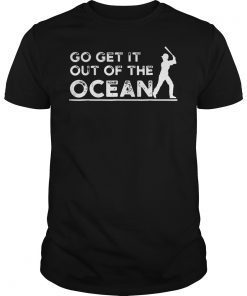 Baseball Go get it out of the Ocean blue Tee Shirt