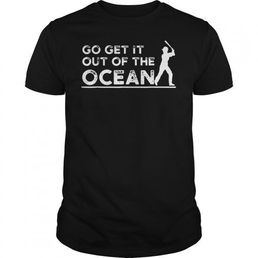 Baseball Go get it out of the Ocean blue Tee Shirt