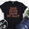 Beer Never Broke My Heart T-Shirt