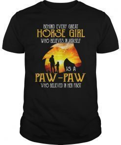 Behind Every Great Horse Girl Who Believes Is A Paw-Paw Gift T-Shirt