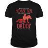 Behind Every Great Horse Girl Who Believes is a Daddy 2019 Gift T-Shirt