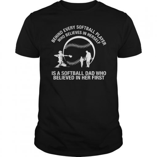 Behind Every Softball Player Is A Softball Dad Fathers Tee Shirt