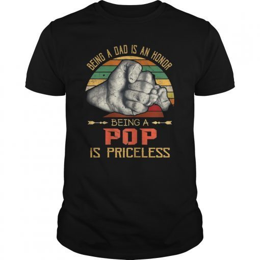 Being A Dad Is An Honor Being A Pop Is Priceless 2019 T-shirt