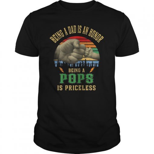 Being A Dad Is An Honor Being Pops Is Priceless Tee Shirt