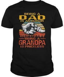 Being A Dad is an Honor Being a GRANDPA is Priceless Shirt