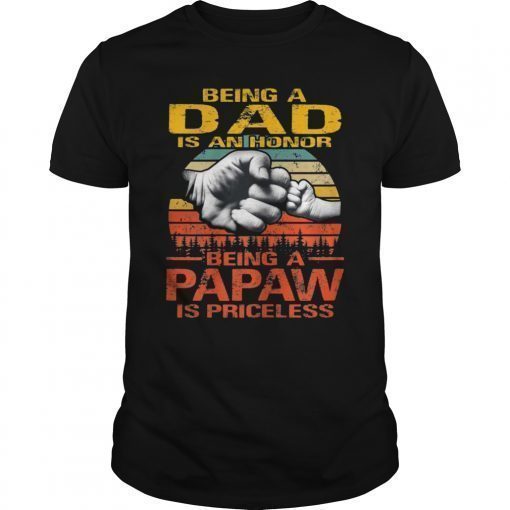 Being A Dad is an Honor Being a Papaw is Priceless Shirt