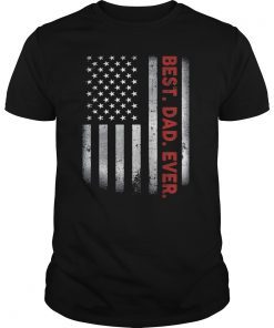 Best Dad Ever American Flag T-shirt Father's Day Gift