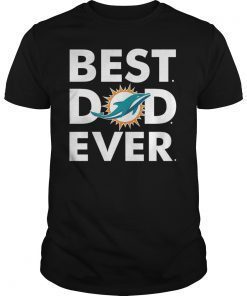 Best Dad Miami Dolphins Ever Shirt