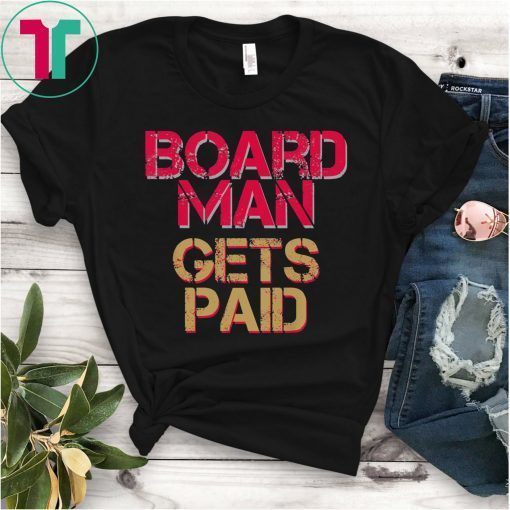 Board Man Get's Paid Kawhi Leonard Shirt Toronto Raptors Jersey Tee