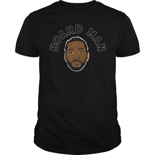 Kawhi Leonard Board Man Gets Paid T-Shirt