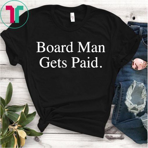 Board Man Gets Paid Kawhi Leonard Toronto T-Shirt