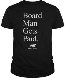 Board Man Gets Paid New Balance Basketball T-Shirt