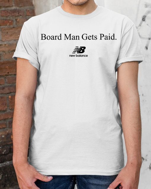 Board Man Gets Paid New Balance Shirt