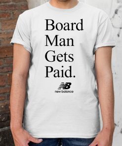 New Balance Board Man Gets Paid T-Shirt