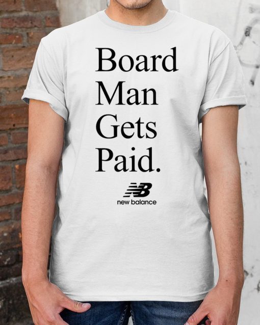 New Balance Board Man Gets Paid T-Shirt