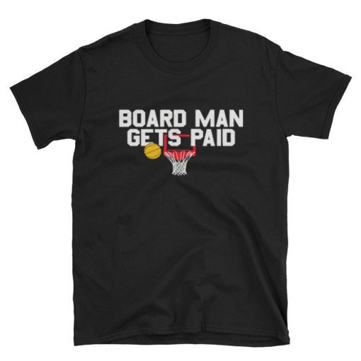 Board Man Gets Paid Shirt - Kawhi Board Man T Shirt -Kawhi Gets Paid Tee - Kawhi Leonard Tee Shirt