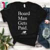 Board Man Gets Paid T-shirt ,Kawhi Leonard Toronto Basketball Fan T Shirt