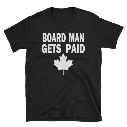 Board Man Gets Paid T-shirt ,Kawhi Leonard Toronto Basketball Fan T Shirt,Kawhi Leonard Shirt,Toronto Raptors, Jersey Tee,Basketball Gift Tee Shirt