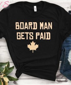 Board Man Gets Paid T-shirt ,Kawhi Leonard Toronto Basketball Fan T Shirt,Kawhi Leonard Shirt,Toronto Raptors, Jersey Tee,Basketball Unisex