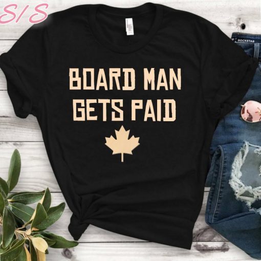 Board Man Gets Paid T-shirt ,Kawhi Leonard Toronto Basketball Fan T Shirt,Kawhi Leonard Shirt,Toronto Raptors, Jersey Tee,Basketball Unisex