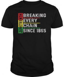 Breaking Every Chain Since 1865 Tee Juneteenth Gift T-Shirt