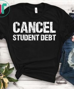 Cancel Student Debt T-Shirt