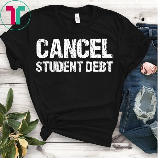 Cancel Student Debt T-Shirt