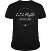 This funny Feelings T-Shirt Makes A Perfect Gift for anyone who loves to travel and catching flights for vacations and not depending on feeling alone. This also makes a unique novelty gift for a birthday party or special occasion. Catch Flights Not Feelings T-Shirt Makes A Perfect Gift for anyone who loves flying and travel but not relying on feelings and likes funny sarcasm or a friend who loves to wear a unique designer shirt