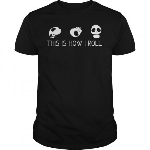 Cute Panda Shirt Little Funny Bear This Is How I Roll Tee Shirt