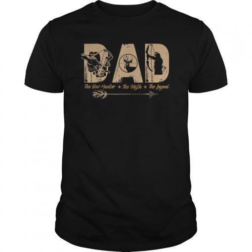 DAD The Bow Hunter The Myth The Legend Hunting Lover T-shirt