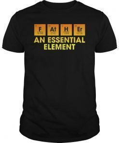 Dad An Essential Element Father's Day Periodic Table T-Shirt