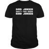 Dad Jokes I Think You Mean Rad Jokes Fathers Day Gift Shirt T-Shirt