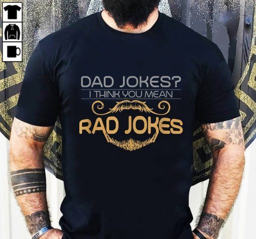 Dad Jokes I Think You Mean Rad Jokes Unisex Tee Shirts