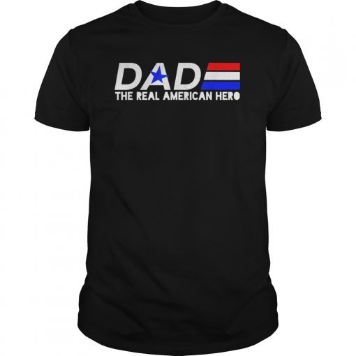 Dad Red White and Blue The Real American Hero T Shirts