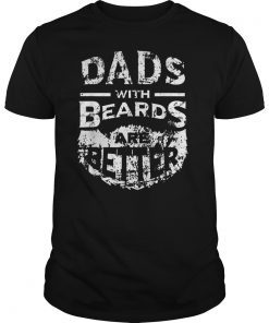 Dads with Beards are Better Father's Day Gifts Distressed T-Shirts