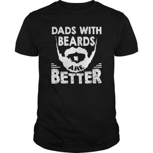 Dads with Beards are Better Father's Day Gifts Distressed Tee Shirts