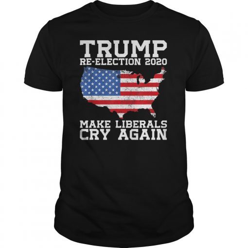 Donald Trump Election 2020 Make Liberals Cry Again GOP TShirts