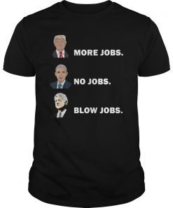 Donald trump more jobs obama no jobs bill clinton blow jobs T-Shirts