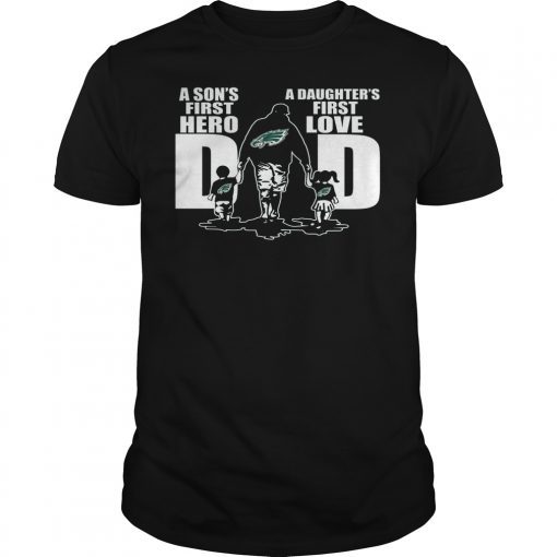 Eagles Dad a sons first hero a daughters first love T-shirt Design
