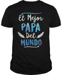 El Mejor Papa Del Mundo Camisa Dia del Padre Ropa Gift Tee Shirt