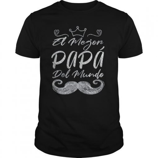 El Mejor Papa Del Mundo Dia del Padre Fathers Day T shirt