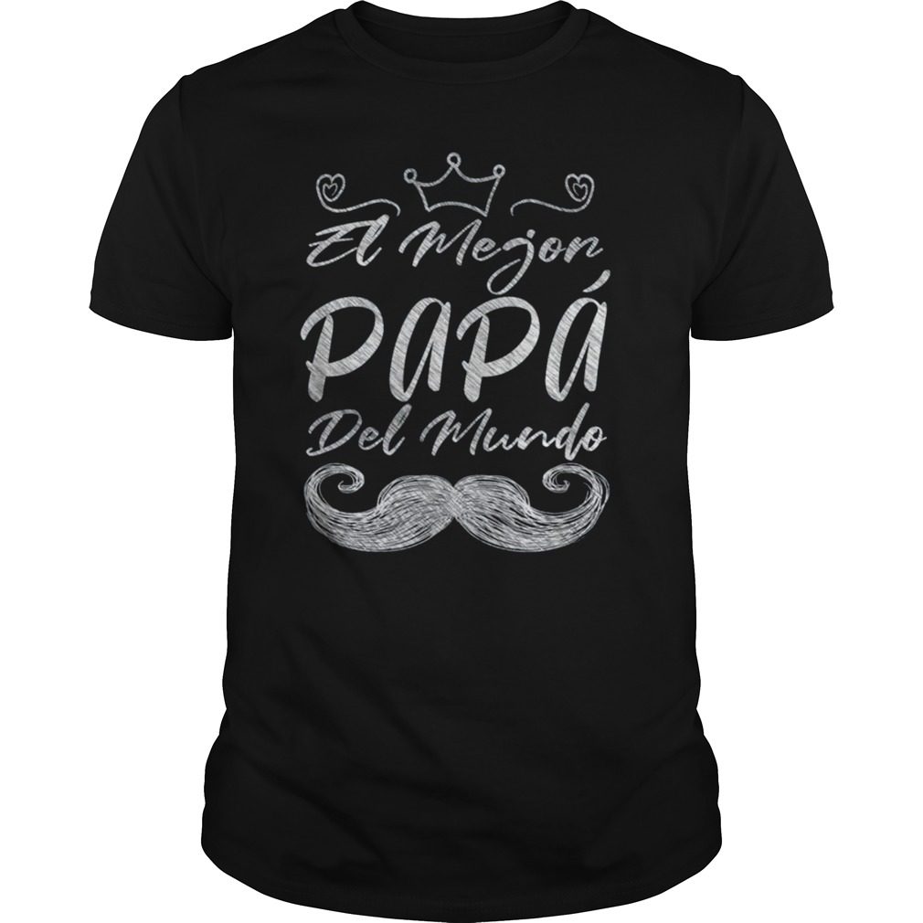 El Mejor Papa Del Mundo Dia del Padre Fathers Day T shirt