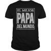 El Mejor Papa Del Mundo Mexican Dad T-Shirt