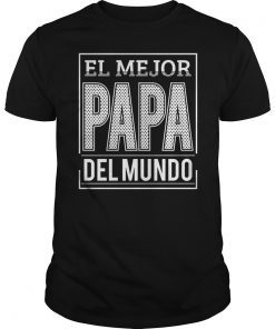 El Mejor Papa Del Mundo Mexican Dad T-Shirt