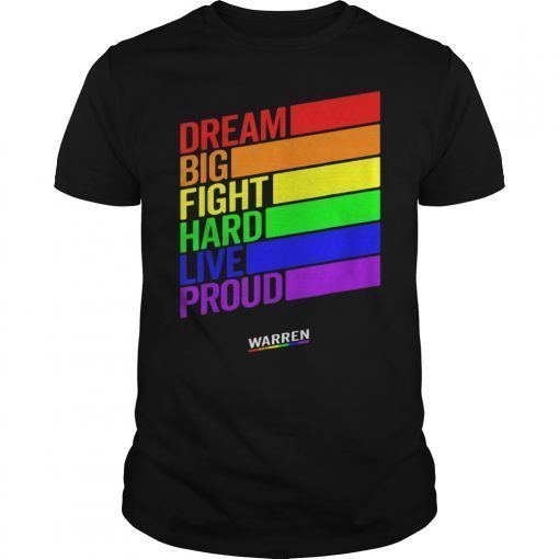 Elizabeth Warren Dream Big Fight Hard Live Proud LGBT Gay Tee Shirt